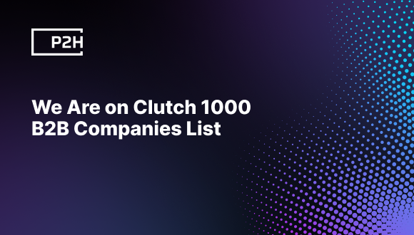 P2H Inc Has Been Included in the Clutch 1000 B2B Companies List