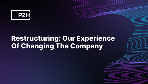 Restructuring: Our Experience of Changing the Company